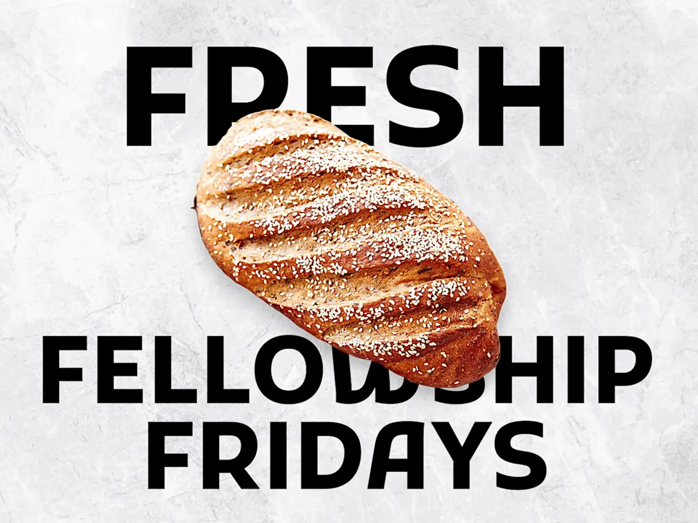 Fresh Fellowship Fridays ad featuring a loaf-of-bread icon on a black background